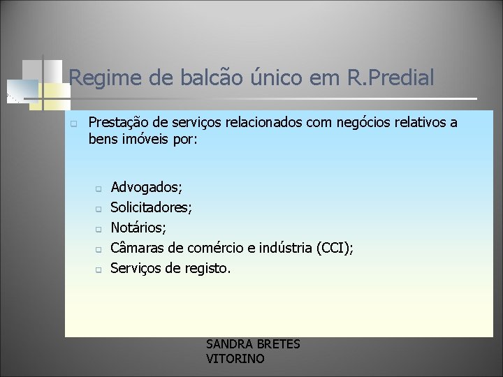 Regime de balcão único em R. Predial q Prestação de serviços relacionados com negócios