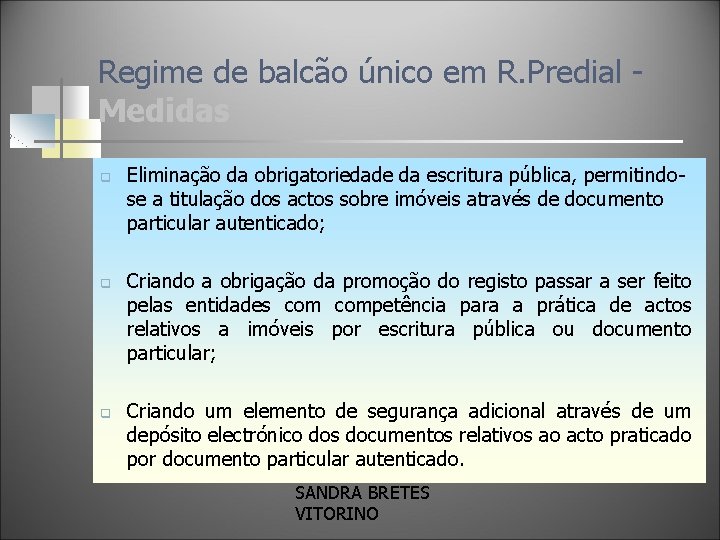 Regime de balcão único em R. Predial Medidas q q q Eliminação da obrigatoriedade