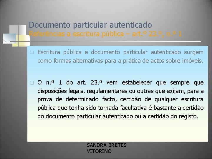 Documento particular autenticado Referências a escritura pública – art. º 23. º, n. º