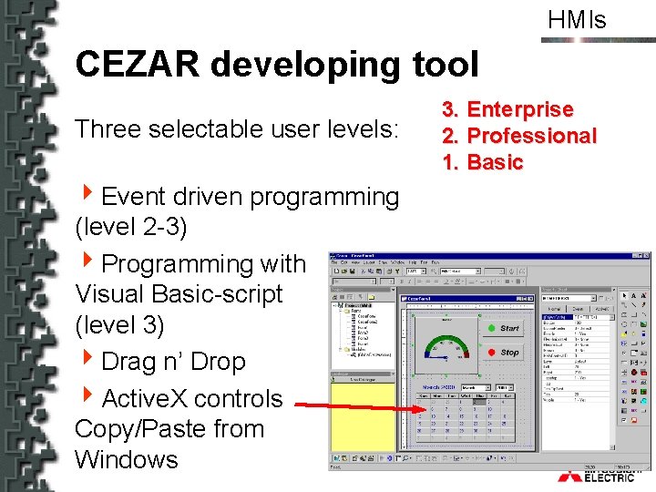 HMIs CEZAR developing tool Three selectable user levels: 4 Event driven programming (level 2