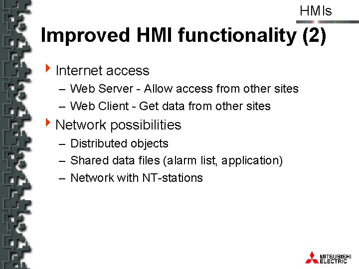 HMIs Improved HMI functionality (2) 4 Internet access – Web Server - Allow access