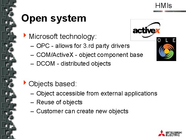 HMIs Open system 4 Microsoft technology: – OPC - allows for 3. rd party