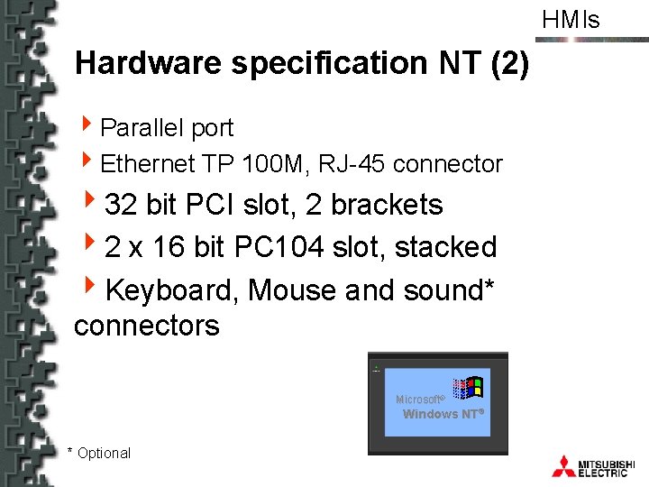 HMIs Hardware specification NT (2) 4 Parallel port 4 Ethernet TP 100 M, RJ-45