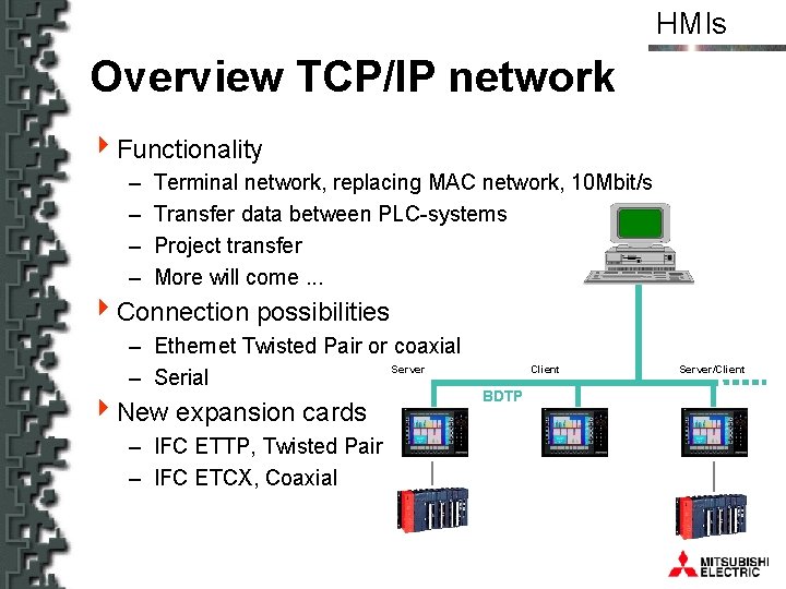 HMIs Overview TCP/IP network 4 Functionality – – Terminal network, replacing MAC network, 10