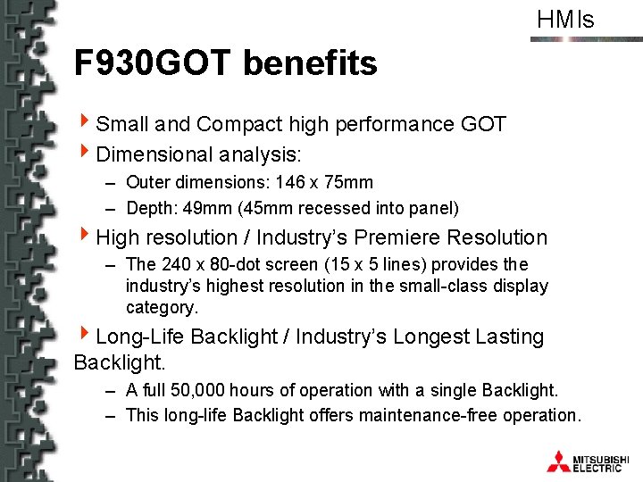 HMIs F 930 GOT benefits 4 Small and Compact high performance GOT 4 Dimensional