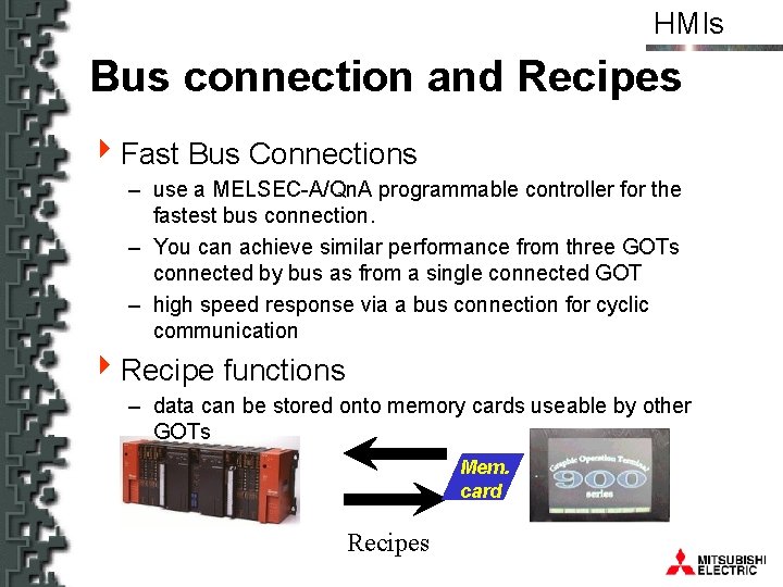 HMIs Bus connection and Recipes 4 Fast Bus Connections – use a MELSEC-A/Qn. A