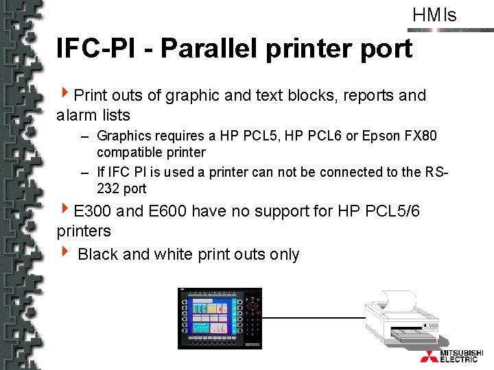 HMIs IFC-PI - Parallel printer port 4 Print outs of graphic and text blocks,