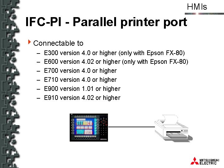 HMIs IFC-PI - Parallel printer port 4 Connectable to – – – E 300