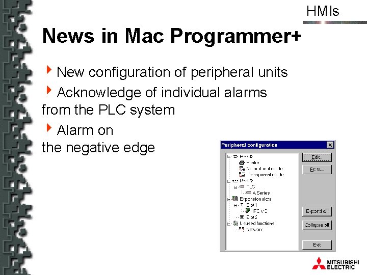 HMIs News in Mac Programmer+ 4 New configuration of peripheral units 4 Acknowledge of