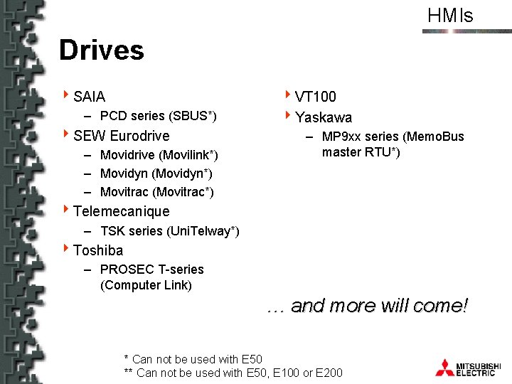 HMIs Drives 4 SAIA – PCD series (SBUS*) 4 SEW Eurodrive – Movidrive (Movilink*)