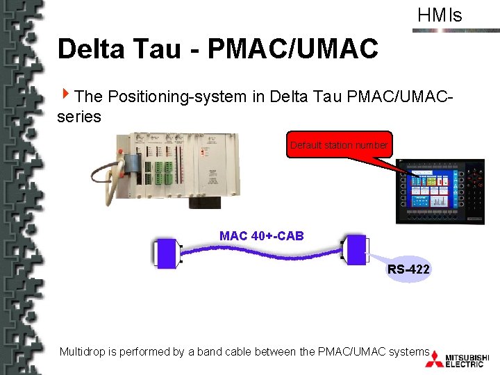 HMIs Delta Tau - PMAC/UMAC 4 The Positioning-system in Delta Tau PMAC/UMACseries Default station