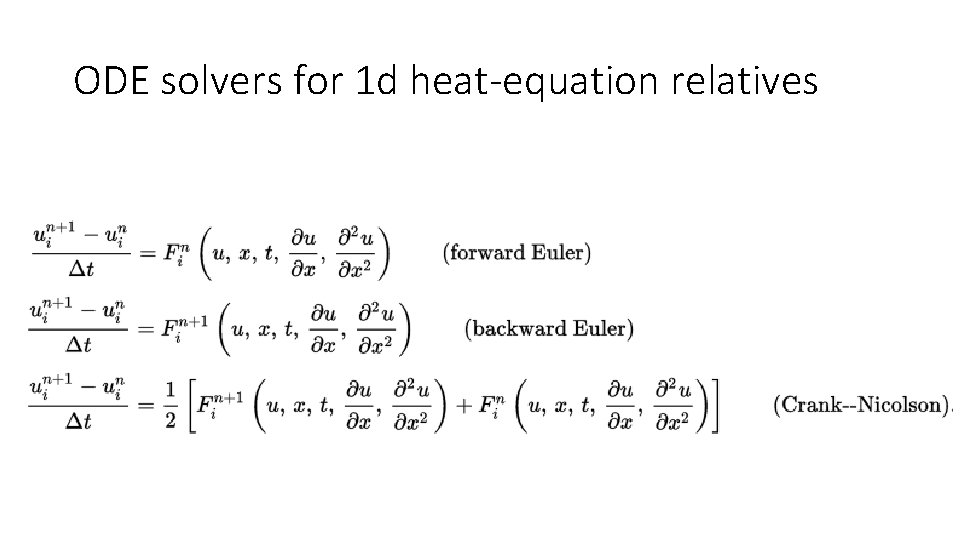 ODE solvers for 1 d heat-equation relatives 