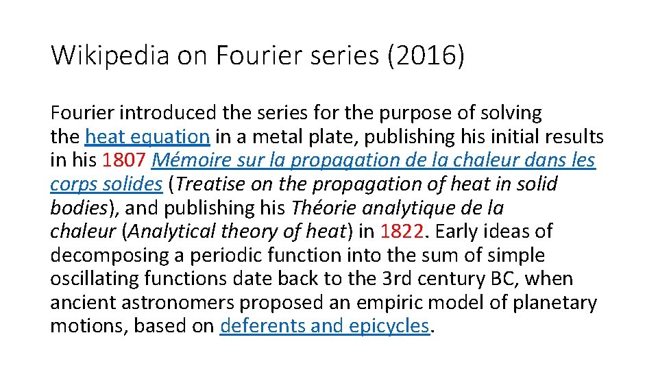 Wikipedia on Fourier series (2016) Fourier introduced the series for the purpose of solving