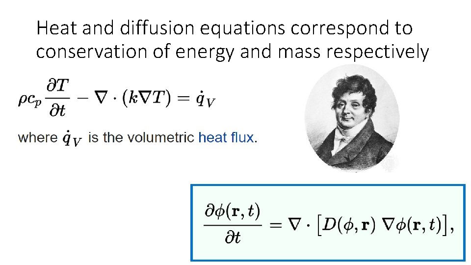 Heat and diffusion equations correspond to conservation of energy and mass respectively 