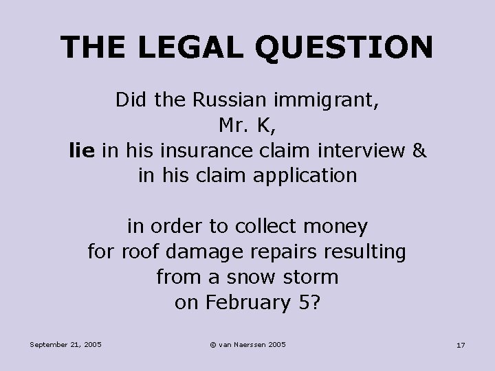 THE LEGAL QUESTION Did the Russian immigrant, Mr. K, lie in his insurance claim