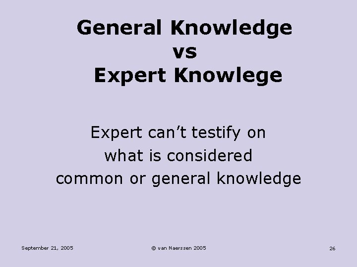 General Knowledge vs Expert Knowlege Expert can’t testify on what is considered common or