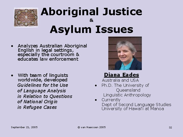 Aboriginal Justice & Asylum Issues • Analyzes Australian Aboriginal English in legal settings, especially