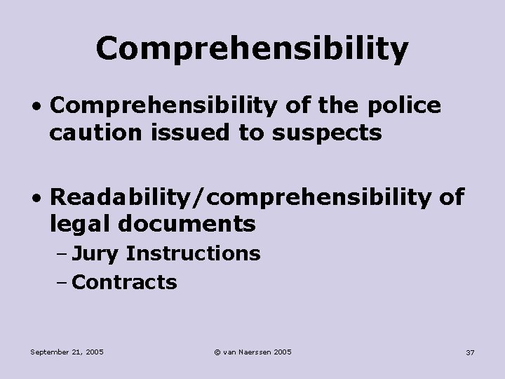 Comprehensibility • Comprehensibility of the police caution issued to suspects • Readability/comprehensibility of legal