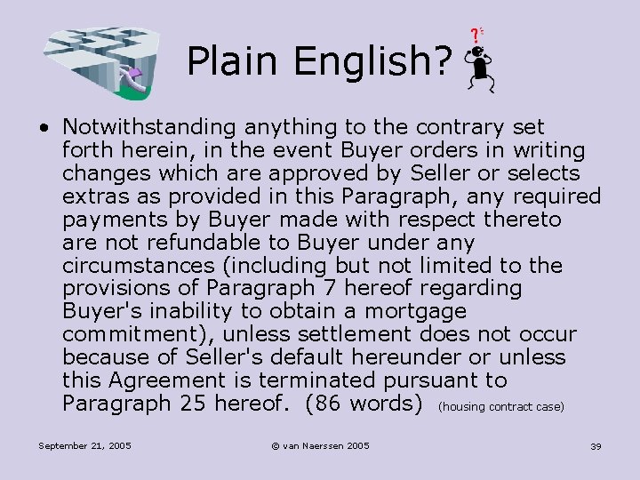 Plain English? • Notwithstanding anything to the contrary set forth herein, in the event