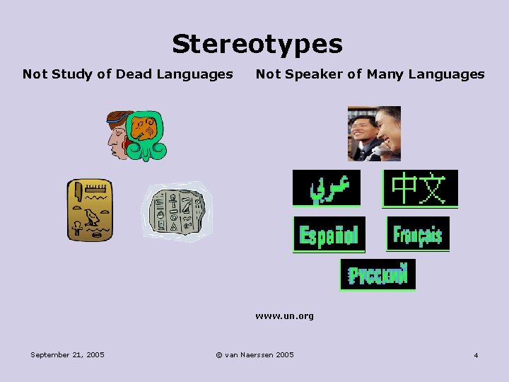 Stereotypes Not Study of Dead Languages Not Speaker of Many Languages www. un. org