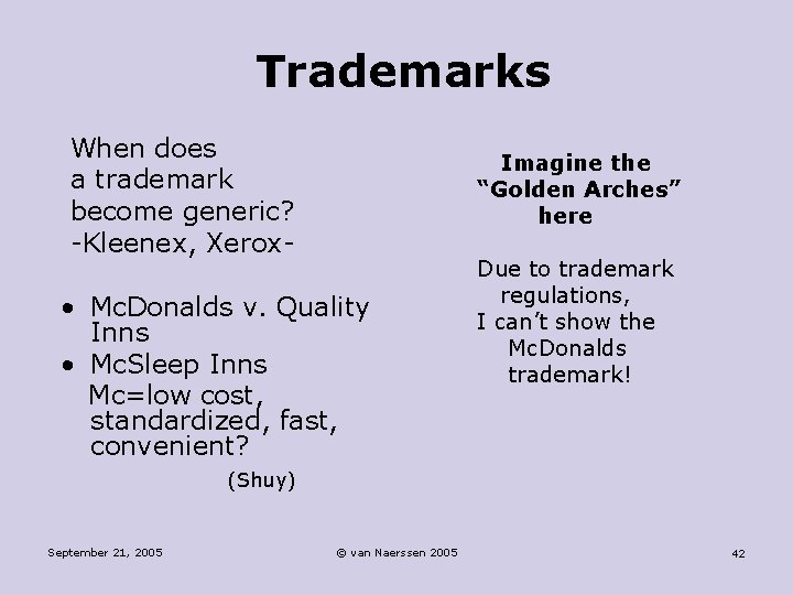 Trademarks When does a trademark become generic? -Kleenex, Xerox- Imagine the “Golden Arches” here
