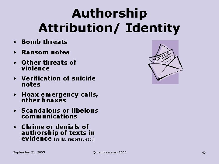 Authorship Attribution/ Identity • Bomb threats • Ransom notes • Other threats of violence
