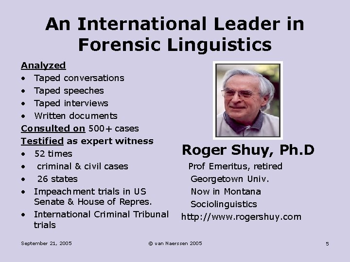 An International Leader in Forensic Linguistics Analyzed • Taped conversations • Taped speeches •
