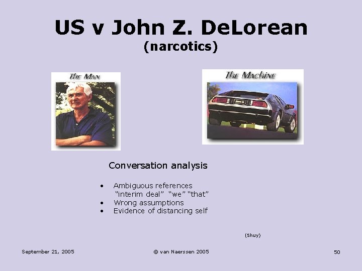 US v John Z. De. Lorean (narcotics) Conversation analysis • • • Ambiguous references