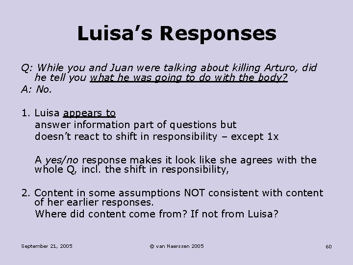 Luisa’s Responses Q: While you and Juan were talking about killing Arturo, did he