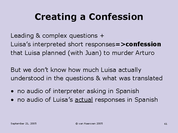 Creating a Confession Leading & complex questions + Luisa’s interpreted short responses=>confession that Luisa