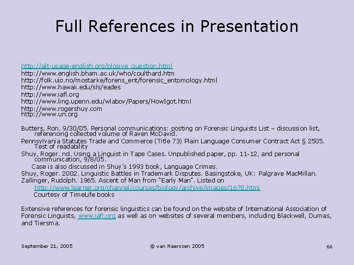 Full References in Presentation http: //alt-usage-english. org/plosive_question. html http: //www. english. bham. ac. uk/who/coulthard.