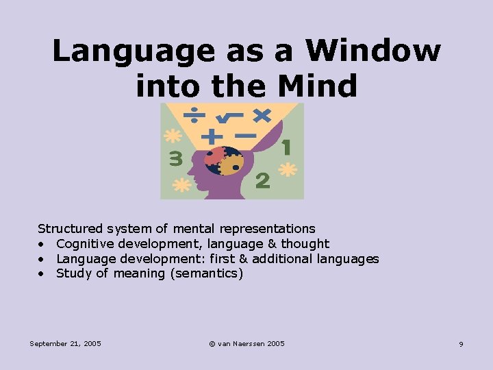 Language as a Window into the Mind Structured system of mental representations • Cognitive
