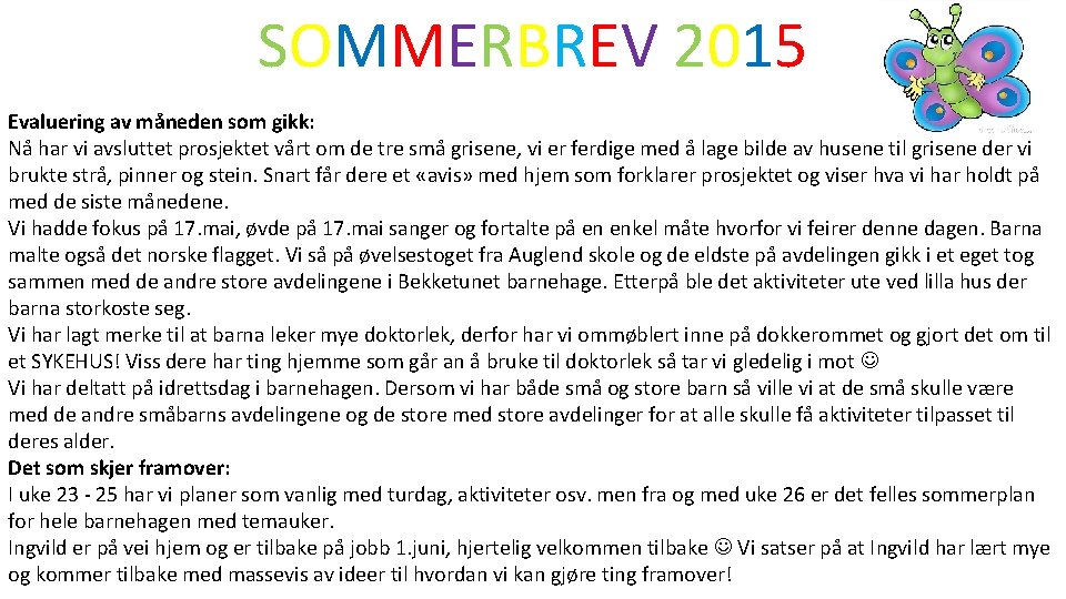 SOMMERBREV 2015 Evaluering av måneden som gikk: Nå har vi avsluttet prosjektet vårt om