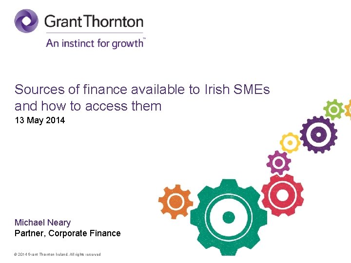 Sources of finance available to Irish SMEs and how to access them 13 May