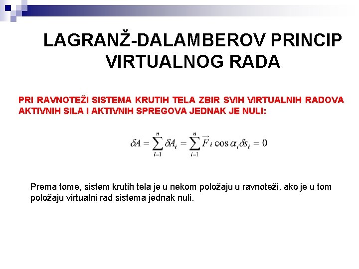 LAGRANŽ-DALAMBEROV PRINCIP VIRTUALNOG RADA PRI RAVNOTEŽI SISTEMA KRUTIH TELA ZBIR SVIH VIRTUALNIH RADOVA AKTIVNIH