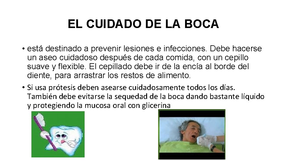 EL CUIDADO DE LA BOCA • está destinado a prevenir lesiones e infecciones. Debe