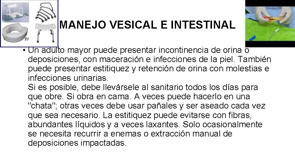 MANEJO VESICAL E INTESTINAL • Un adulto mayor puede presentar incontinencia de orina o