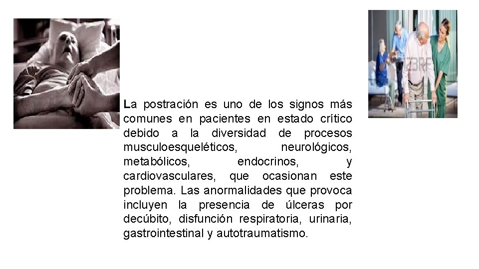 La postración es uno de los signos más comunes en pacientes en estado crítico