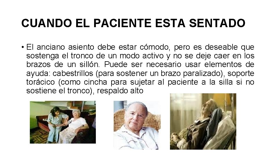 CUANDO EL PACIENTE ESTA SENTADO • El anciano asiento debe estar cómodo, pero es