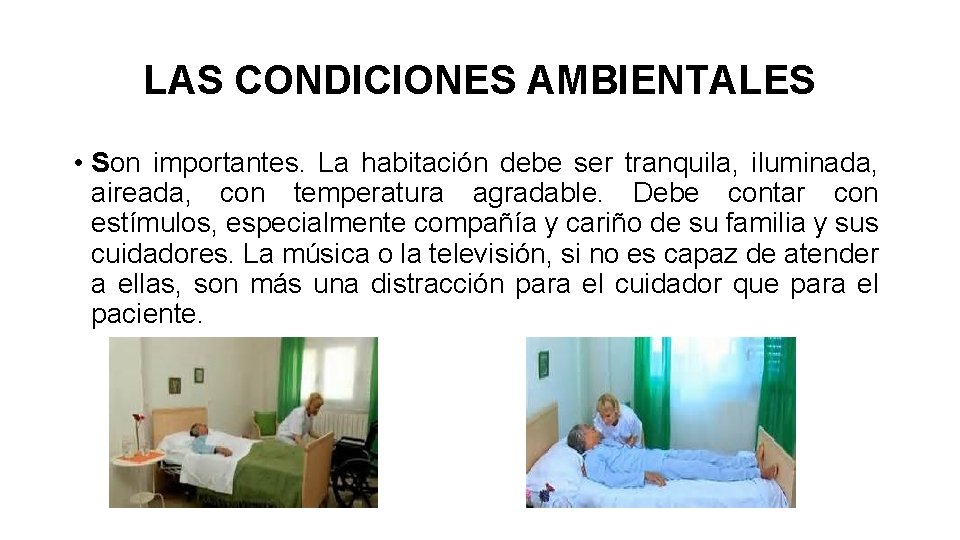 LAS CONDICIONES AMBIENTALES • Son importantes. La habitación debe ser tranquila, iluminada, aireada, con