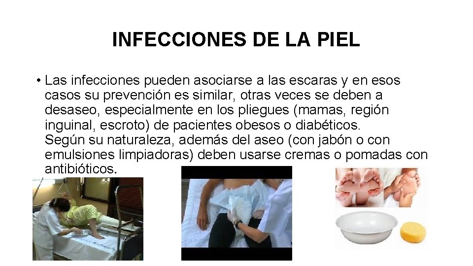 INFECCIONES DE LA PIEL • Las infecciones pueden asociarse a las escaras y en