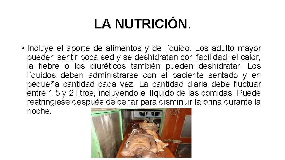 LA NUTRICIÓN. • Incluye el aporte de alimentos y de líquido. Los adulto mayor