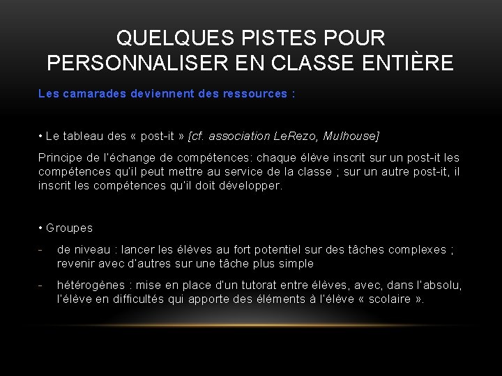 QUELQUES PISTES POUR PERSONNALISER EN CLASSE ENTIÈRE Les camarades deviennent des ressources : •