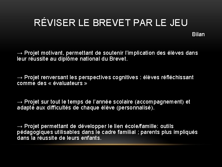 RÉVISER LE BREVET PAR LE JEU Bilan → Projet motivant, permettant de soutenir l’implication