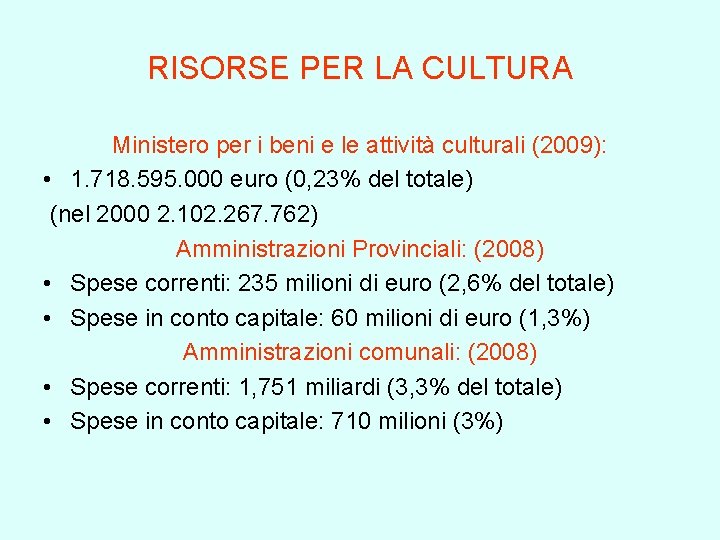 RISORSE PER LA CULTURA Ministero per i beni e le attività culturali (2009): •