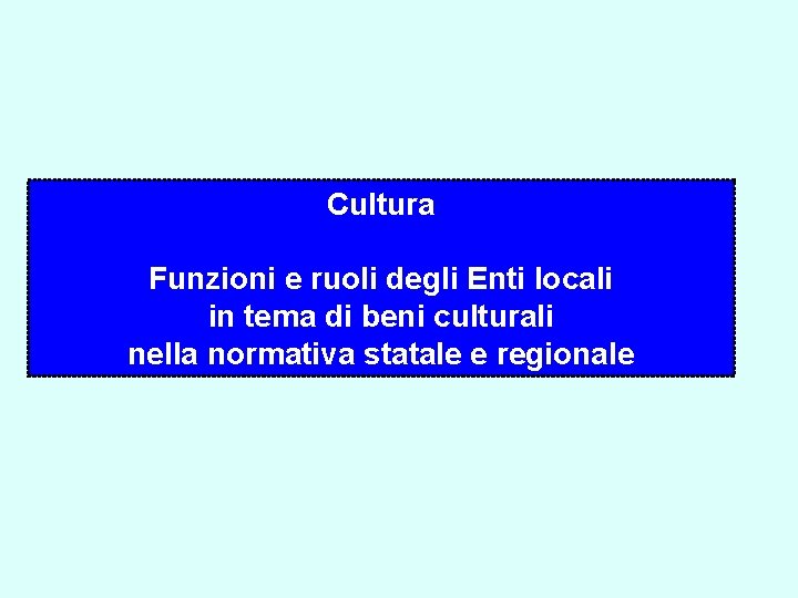 Cultura Funzioni e ruoli degli Enti locali in tema di beni culturali nella normativa