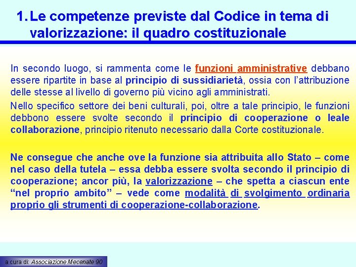 1. Le competenze previste dal Codice in tema di valorizzazione: il quadro costituzionale In