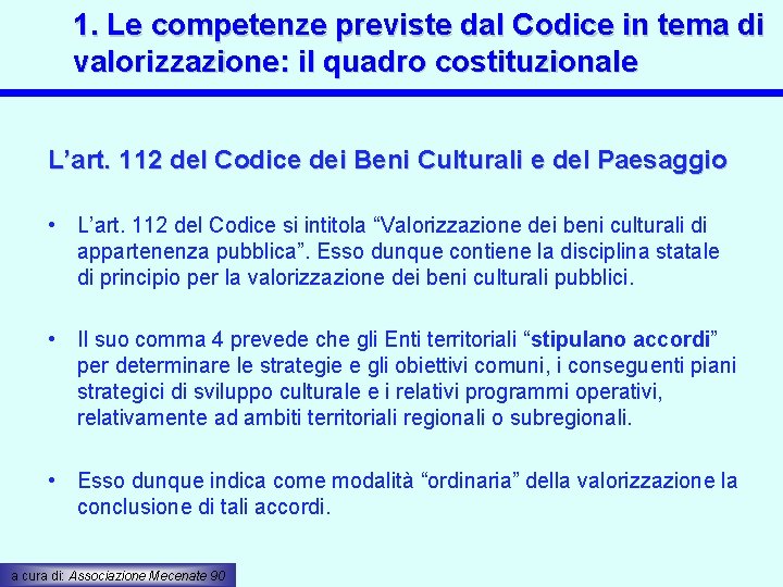 1. Le competenze previste dal Codice in tema di valorizzazione: il quadro costituzionale L’art.