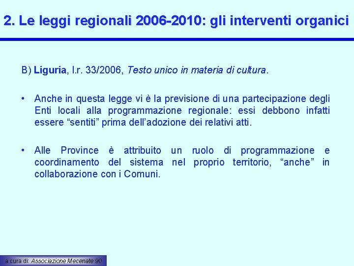 2. Le leggi regionali 2006 -2010: gli interventi organici B) Liguria, l. r. 33/2006,