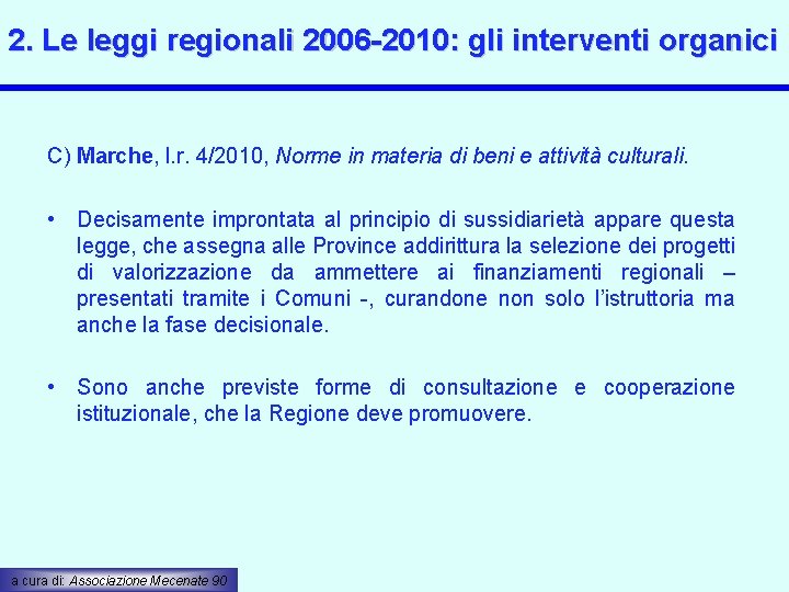 2. Le leggi regionali 2006 -2010: gli interventi organici C) Marche, l. r. 4/2010,